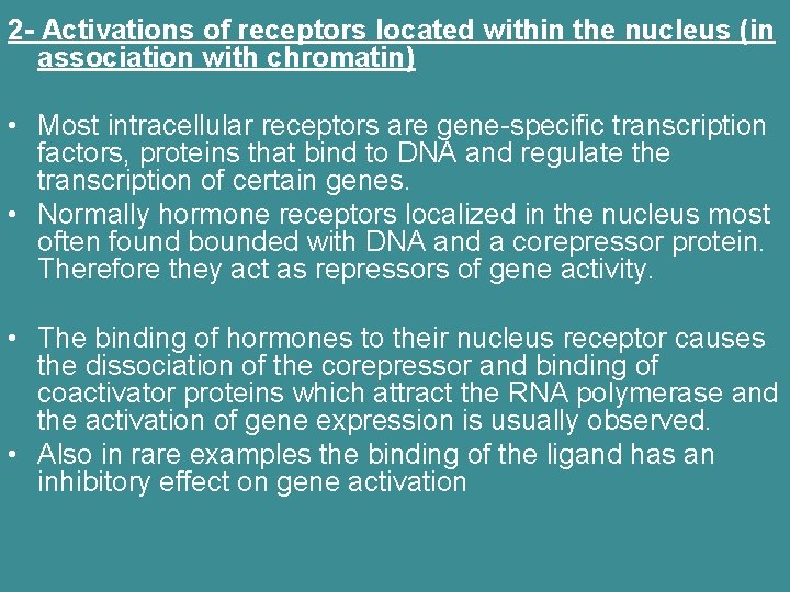 2 - Activations of receptors located within the nucleus (in association with chromatin) •