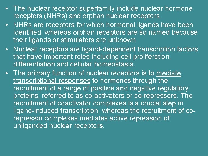  • The nuclear receptor superfamily include nuclear hormone receptors (NHRs) and orphan nuclear