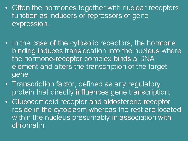  • Often the hormones together with nuclear receptors function as inducers or repressors