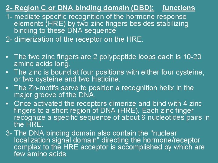 2 - Region C or DNA binding domain (DBD): functions 1 - mediate specific