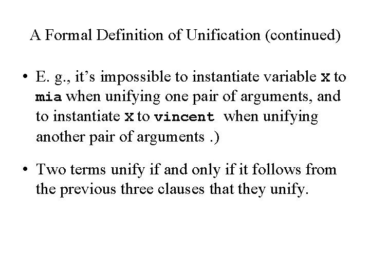 A Formal Definition of Unification (continued) • E. g. , it’s impossible to instantiate