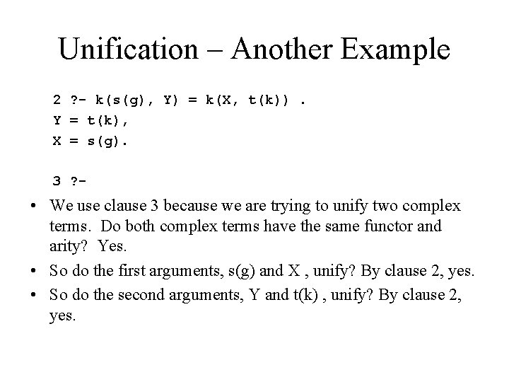 Unification – Another Example 2 ? - k(s(g), Y) = k(X, t(k)). Y =