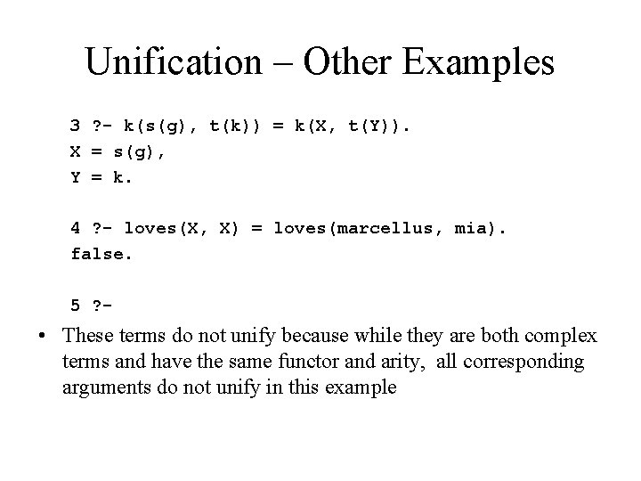 Unification – Other Examples 3 ? - k(s(g), t(k)) = k(X, t(Y)). X =