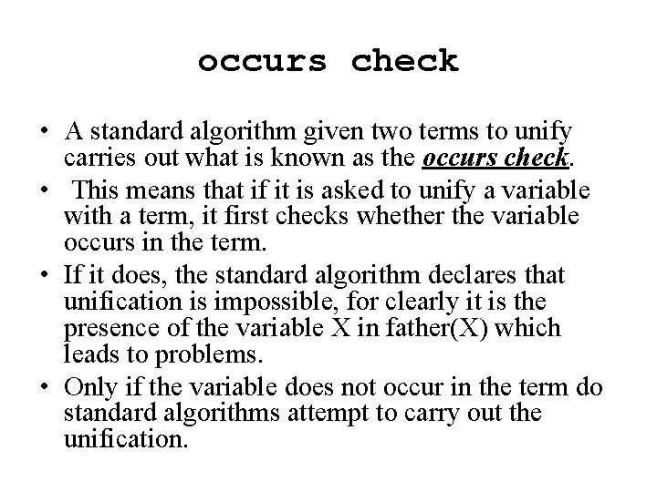 occurs check • A standard algorithm given two terms to unify carries out what