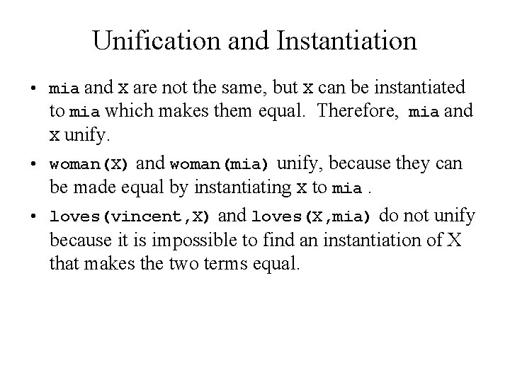 Unification and Instantiation • mia and X are not the same, but X can