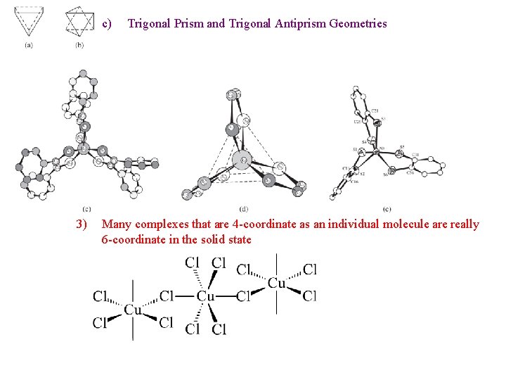 c) 3) Trigonal Prism and Trigonal Antiprism Geometries Many complexes that are 4 -coordinate