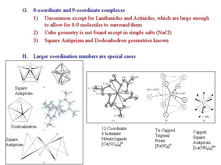 G. 8 -coordinate and 9 -coordinate complexes 1) Uncommon except for Lanthanides and Actinides,
