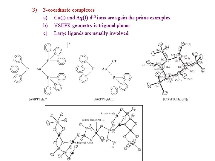 3) 3 -coordinate complexes a) Cu(I) and Ag(I) d 10 ions are again the