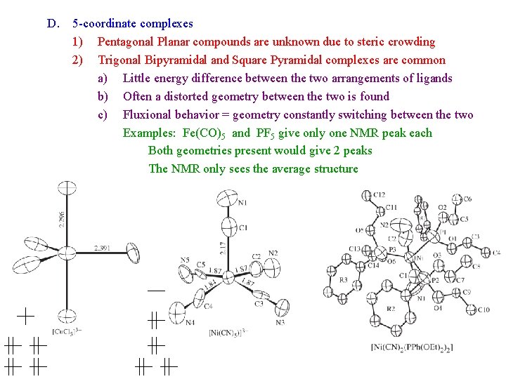 D. 5 -coordinate complexes 1) Pentagonal Planar compounds are unknown due to steric crowding