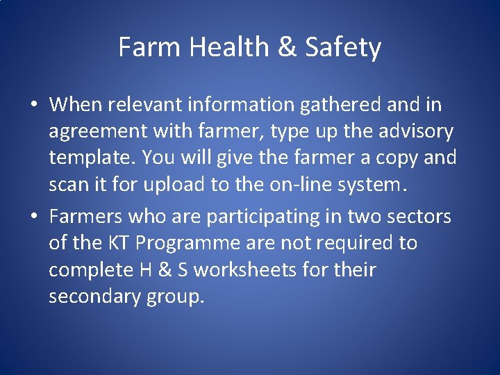 Farm Health & Safety • When relevant information gathered and in agreement with farmer,
