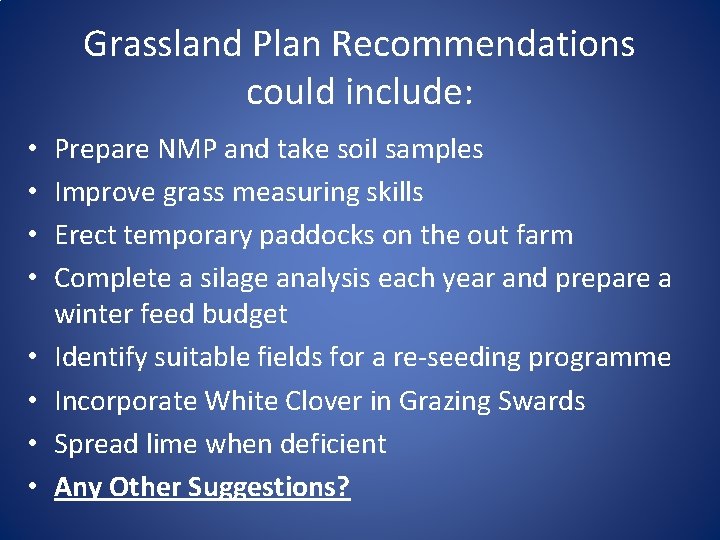 Grassland Plan Recommendations could include: • • Prepare NMP and take soil samples Improve
