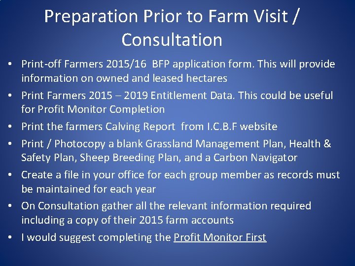 Preparation Prior to Farm Visit / Consultation • Print-off Farmers 2015/16 BFP application form.