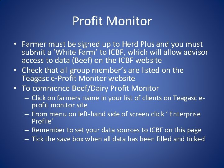 Profit Monitor • Farmer must be signed up to Herd Plus and you must