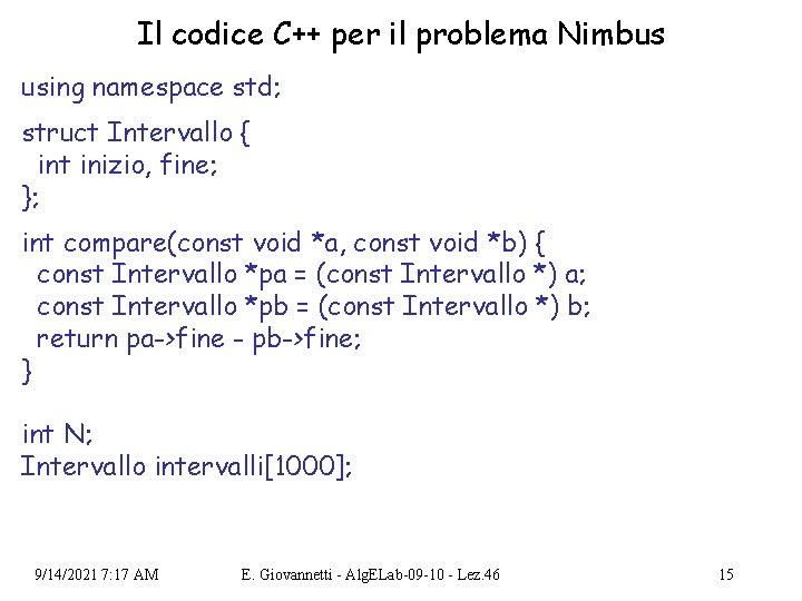 Il codice C++ per il problema Nimbus using namespace std; struct Intervallo { int