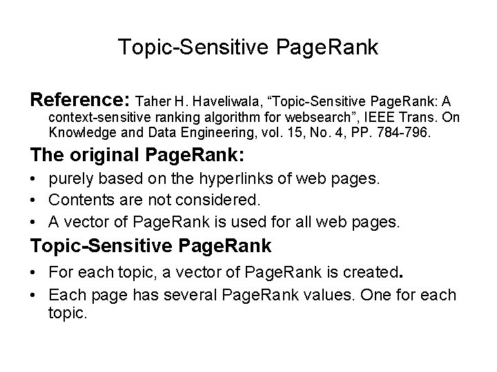 Topic-Sensitive Page. Rank Reference: Taher H. Haveliwala, “Topic-Sensitive Page. Rank: A context-sensitive ranking algorithm