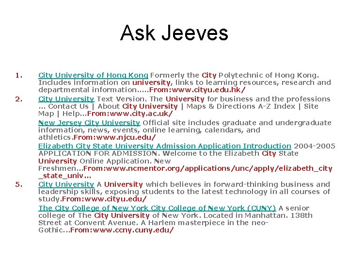 Ask Jeeves 1. 2. 3. 4. 5. 6. City University of Hong Kong Formerly