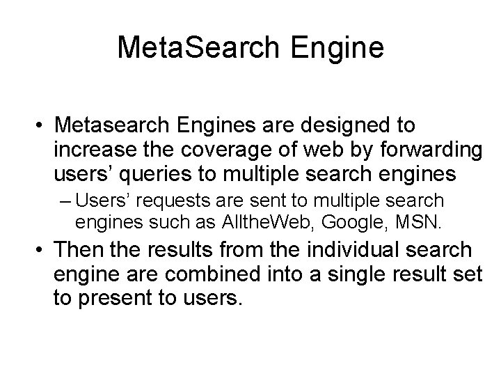 Meta. Search Engine • Metasearch Engines are designed to increase the coverage of web