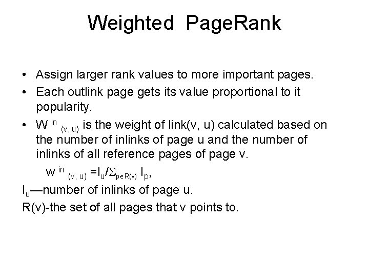 Weighted Page. Rank • Assign larger rank values to more important pages. • Each