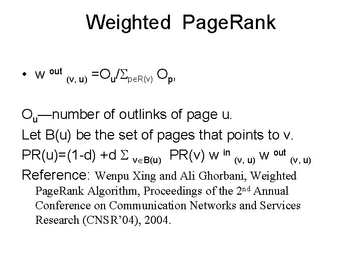 Weighted Page. Rank • w out (v, u) =Ou/ p R(v) Op, Ou—number of