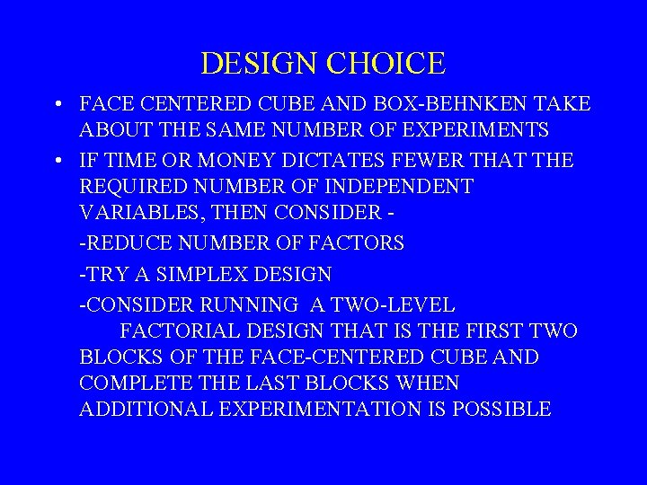DESIGN CHOICE • FACE CENTERED CUBE AND BOX-BEHNKEN TAKE ABOUT THE SAME NUMBER OF