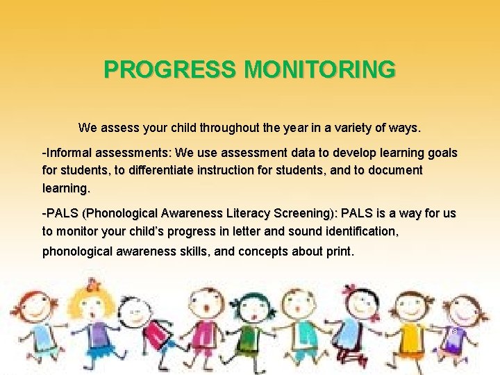 PROGRESS MONITORING We assess your child throughout the year in a variety of ways.