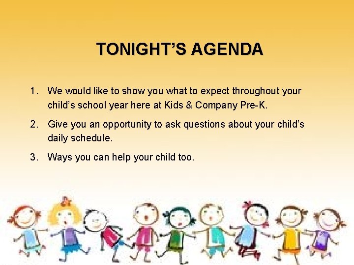 TONIGHT’S AGENDA 1. We would like to show you what to expect throughout your