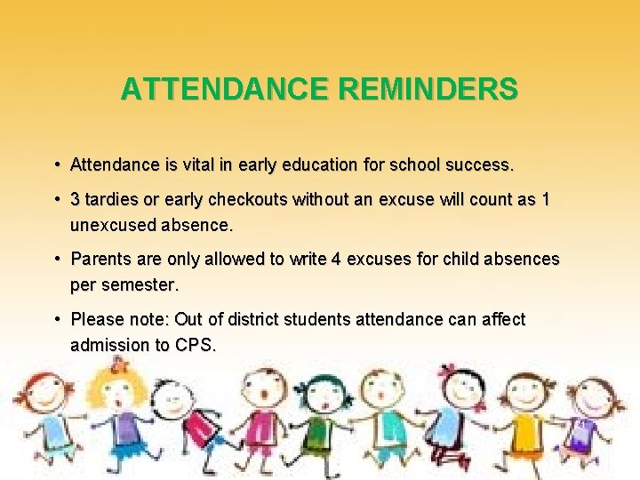 ATTENDANCE REMINDERS • Attendance is vital in early education for school success. • 3