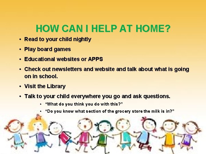 HOW CAN I HELP AT HOME? • Read to your child nightly • Play