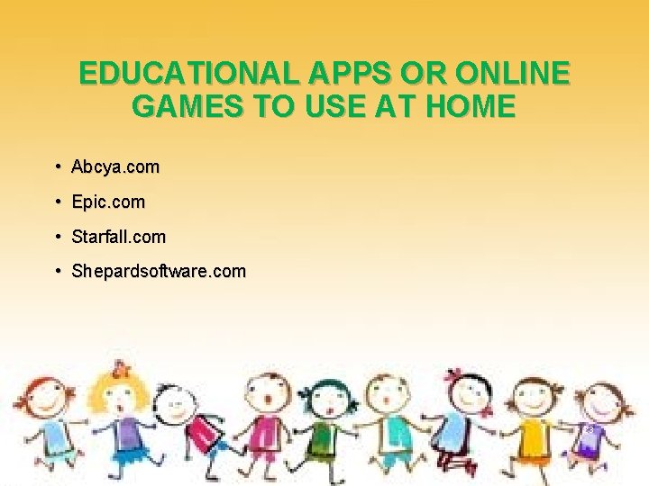 EDUCATIONAL APPS OR ONLINE GAMES TO USE AT HOME • Abcya. com • Epic.