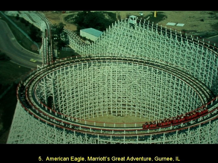 5. American Eagle, Marriott’s Great Adventure, Gurnee, IL 