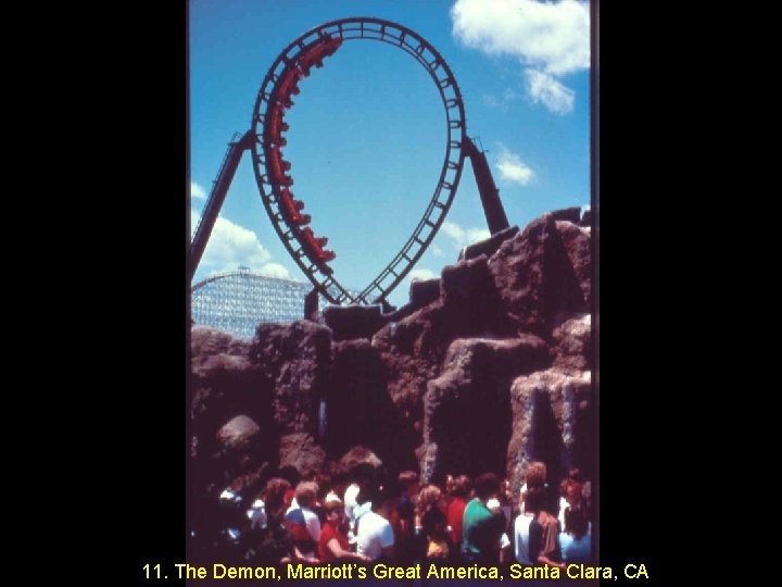 11. The Demon, Marriott’s Great America, Santa Clara, CA 