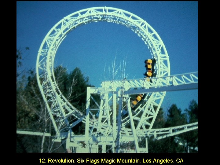 12. Revolution, Six Flags Magic Mountain, Los Angeles, CA 