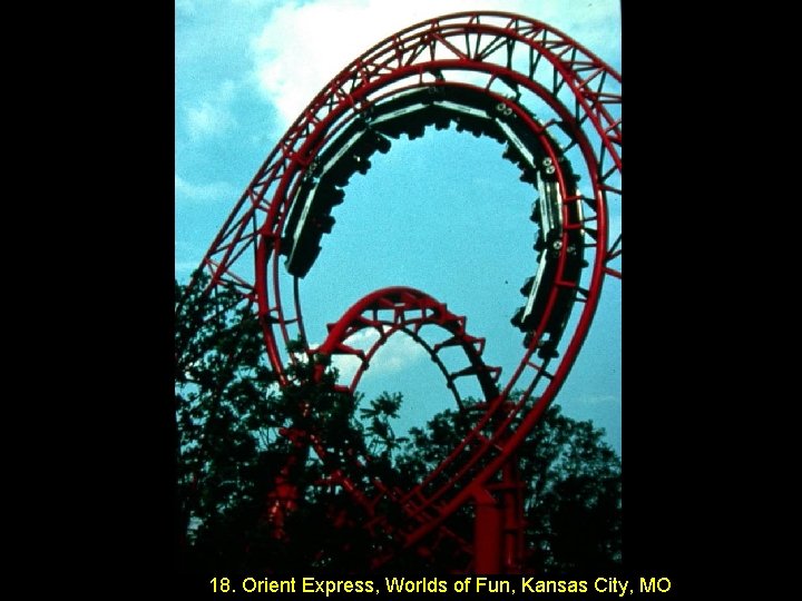 18. Orient Express, Worlds of Fun, Kansas City, MO 