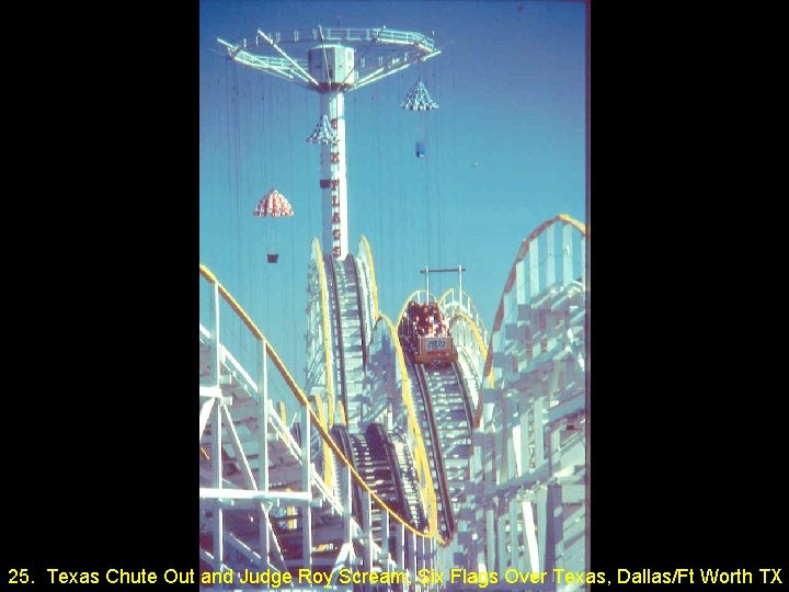 25. Texas Chute Out and Judge Roy Scream, Six Flags Over Texas, Dallas/Ft Worth