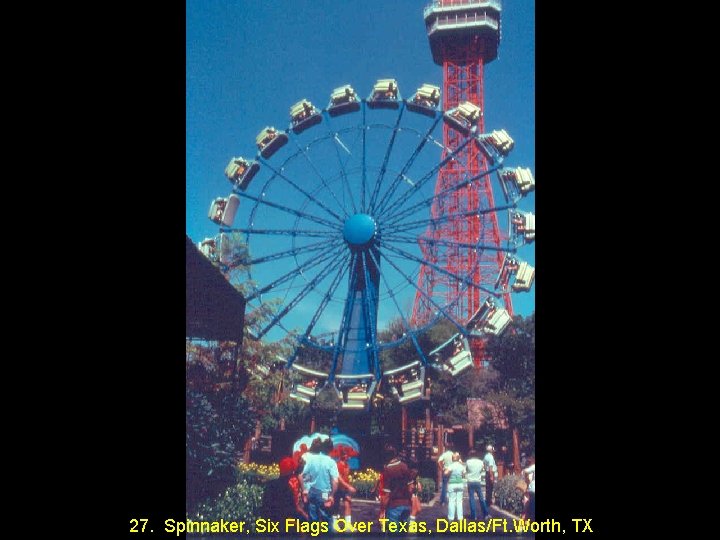 27. Spinnaker, Six Flags Over Texas, Dallas/Ft. Worth, TX 