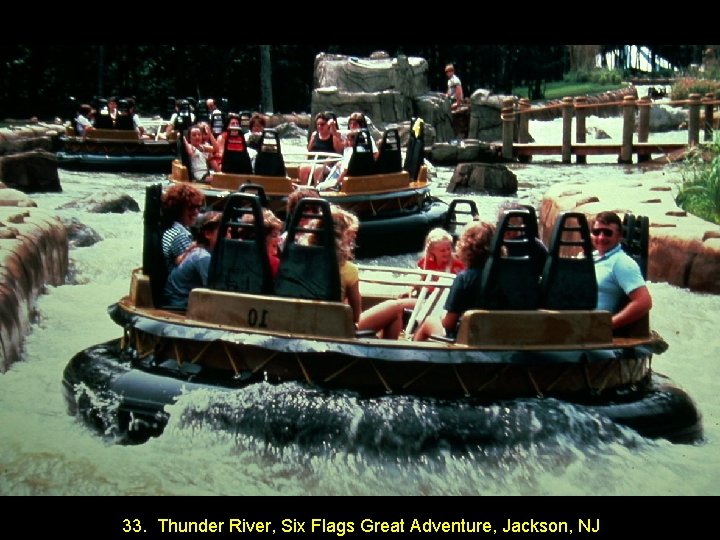 33. Thunder River, Six Flags Great Adventure, Jackson, NJ 