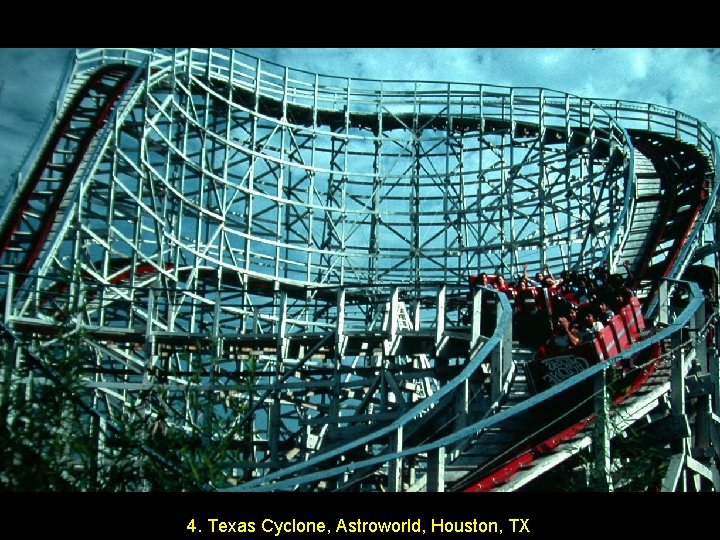 4. Texas Cyclone, Astroworld, Houston, TX 