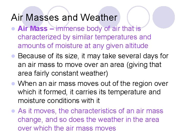 Air Masses and Weather Air Mass – immense body of air that is characterized