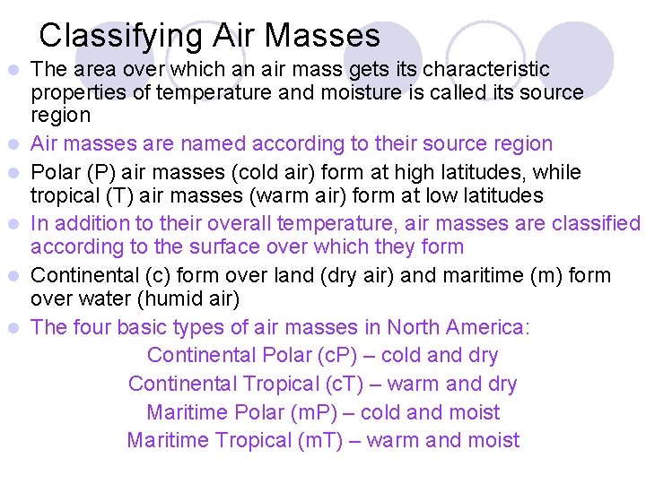 Classifying Air Masses l l l The area over which an air mass gets