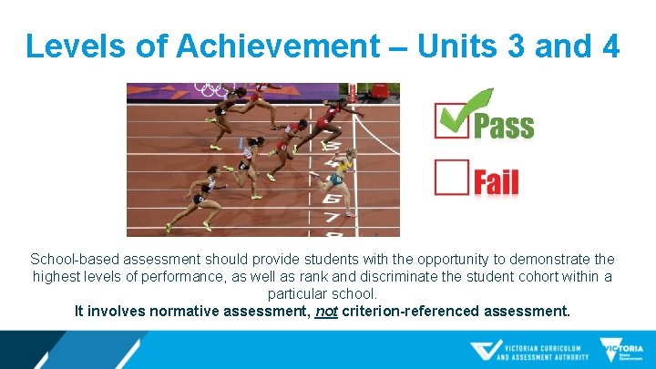 Levels of Achievement – Units 3 and 4 School-based assessment should provide students with