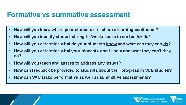 Formative vs summative assessment • How will you know where your students are ‘at’