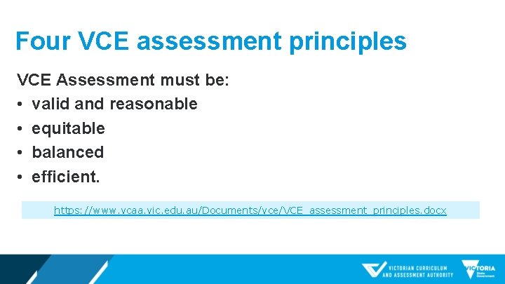 Four VCE assessment principles VCE Assessment must be: • valid and reasonable • equitable