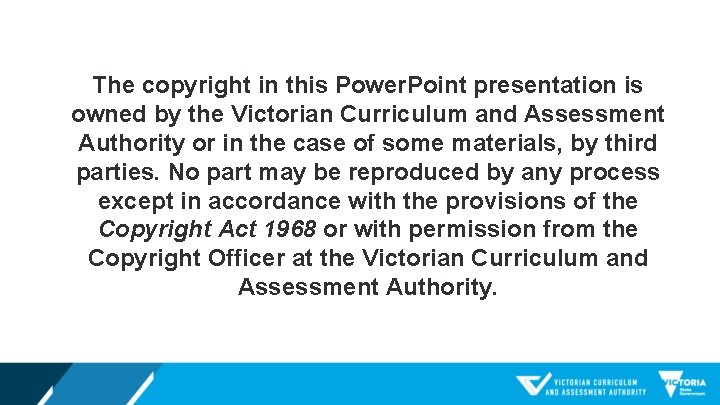 The copyright in this Power. Point presentation is owned by the Victorian Curriculum and