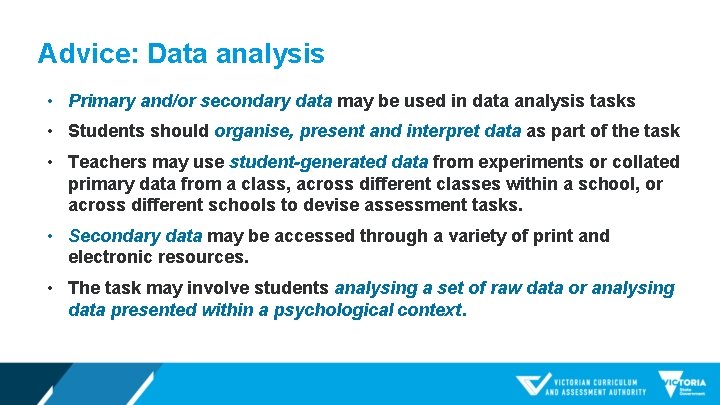 Advice: Data analysis • Primary and/or secondary data may be used in data analysis