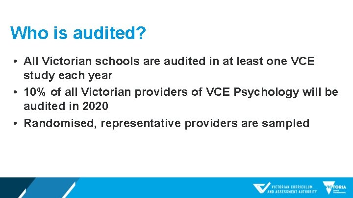 Who is audited? • All Victorian schools are audited in at least one VCE