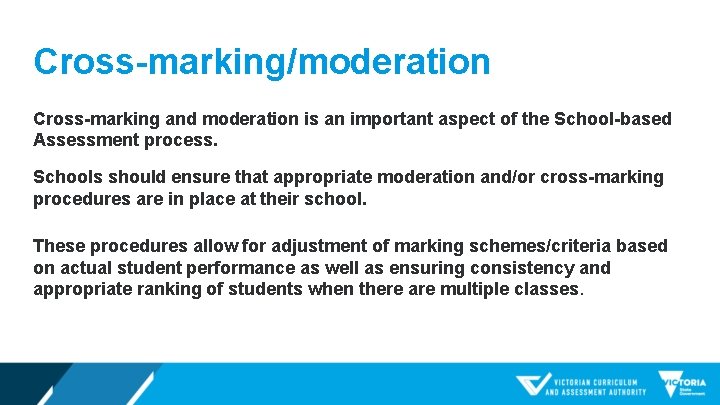 Cross-marking/moderation Cross-marking and moderation is an important aspect of the School-based Assessment process. Schools