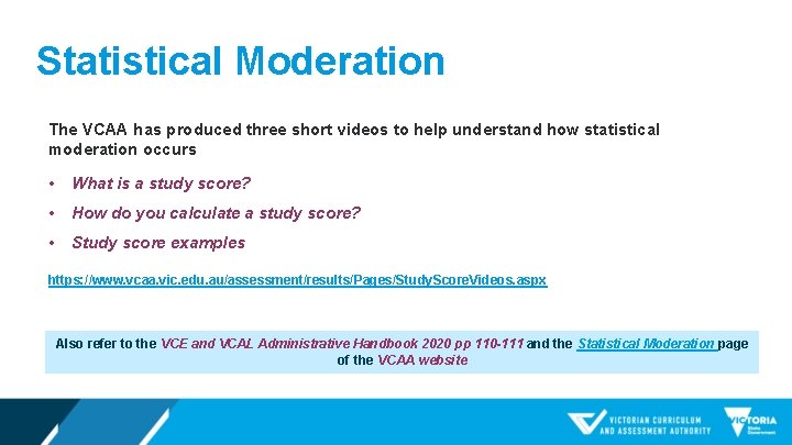 Statistical Moderation The VCAA has produced three short videos to help understand how statistical