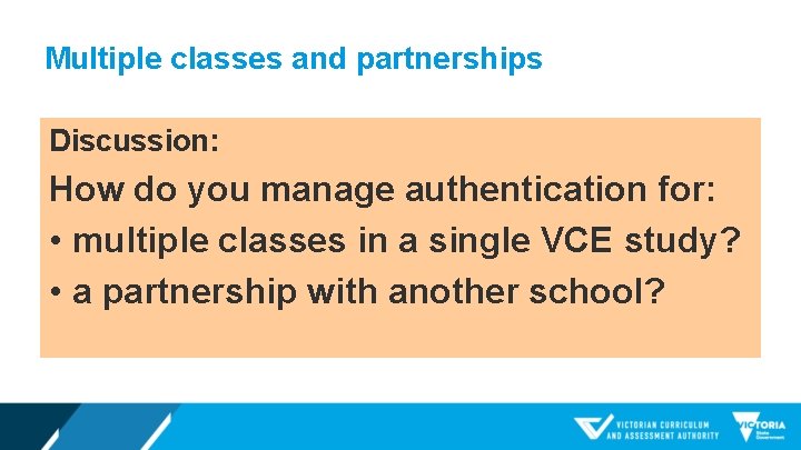 Multiple classes and partnerships Discussion: How do you manage authentication for: • multiple classes