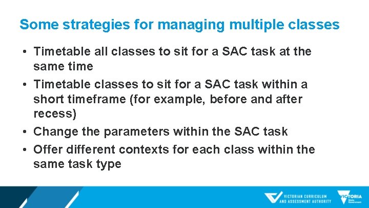 Some strategies for managing multiple classes • Timetable all classes to sit for a