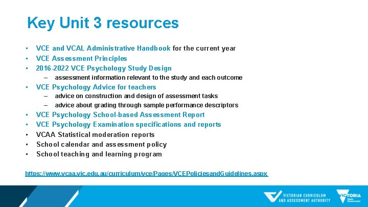 Key Unit 3 resources • • • VCE and VCAL Administrative Handbook for the